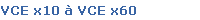 VCE x10  VCE x60